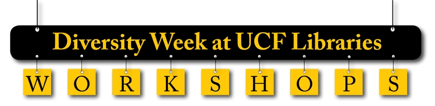 Diversity Week Workshops at UCF Libraries