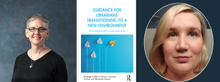 Tina Buck, the book Guidance for Librarians Transitioning to a New Environment, and Sara Duff