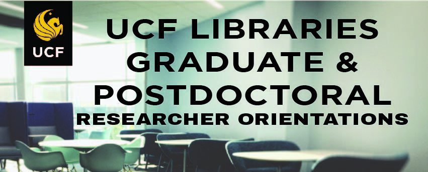 UCF Libraries Graduate & Postdoctoral Researchers Orientation