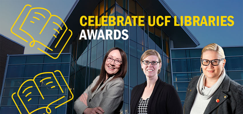 Three librarians in order of appearance: Sara Duff, Sarah Norris, Dr. Penny Beile, in front of the new entrance of the John C Hitt Library. Text in yellow reads Celebrate UCF Libraries and text in white reads Awards