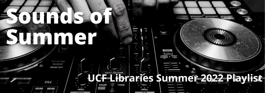 Sounds of Summer UCF Libraries Summer 2022 playlist