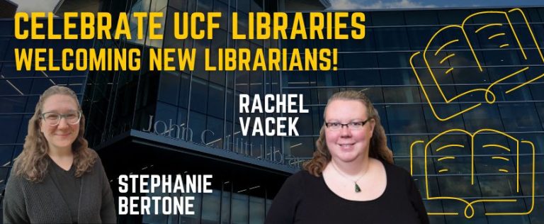 Welcome new librarians, Rachel and Stephanie! - UCF Libraries