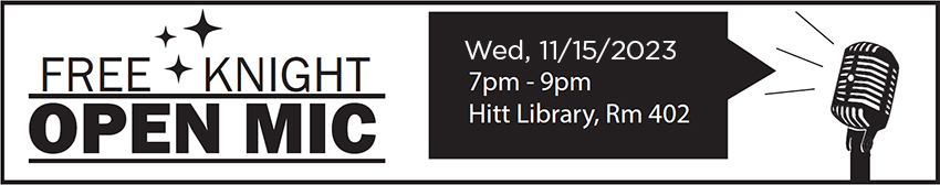 Free Knight, Open Mic, Wed, 11/15/2023. 7pm-9pm. Hitt Library, Rm 402.