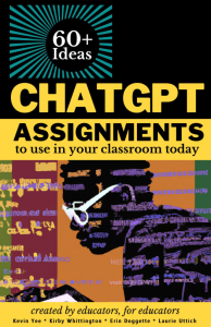 Book cover for ChatGPT Assignments to Use in your Classroom Today, with a bubble that mentions the book includes 60+ ideas. 