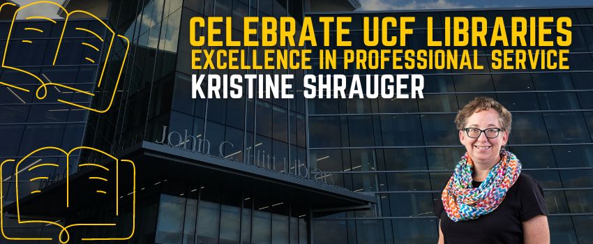 Celebrate UCF Libraries, Excellence in Professional Service, Kristine Shrauger