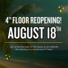 Banner with "4th Floor Reopening August 18th" displayed across it.