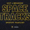 Space Tracks - Spotify Playlist from UCF Libraries
